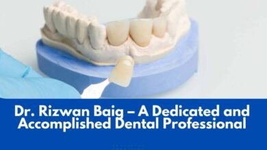 Dr. Rizwan Baig – A Dedicated and Accomplished Dental Professional